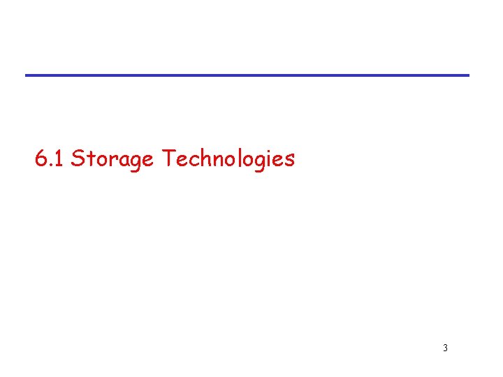 6. 1 Storage Technologies 3 