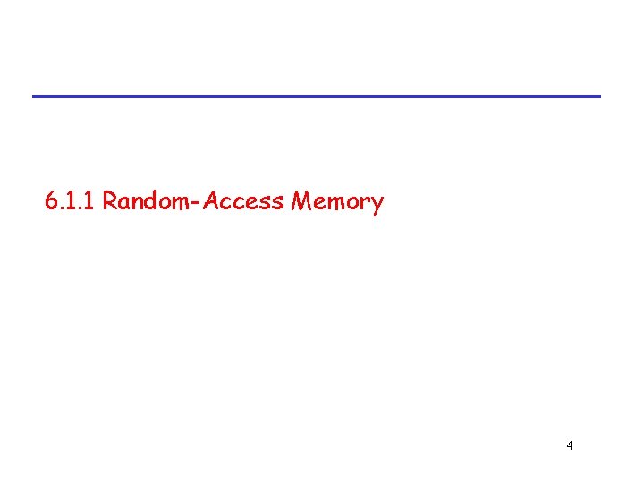 6. 1. 1 Random-Access Memory 4 