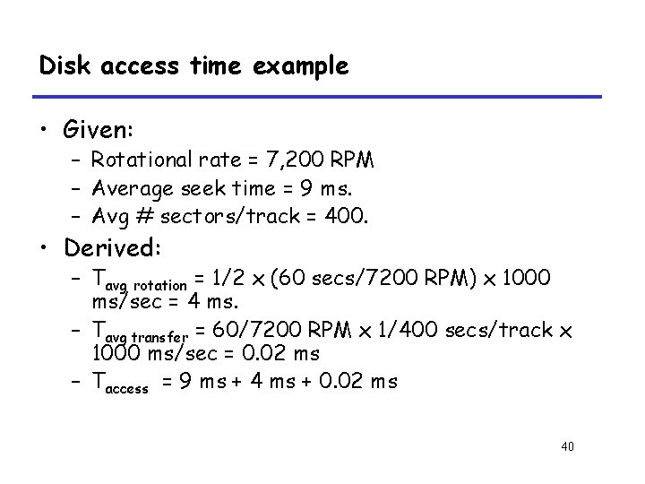 Disk access time example • Given: – Rotational rate = 7, 200 RPM –