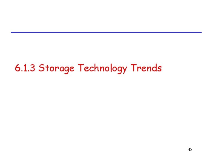 6. 1. 3 Storage Technology Trends 48 