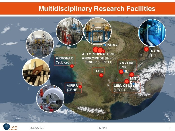Multidisciplinary Research Facilities OMEGA ARRONAX (Subatech) ALTO, SUPRATECH, ANDROMEDE (IPNO) SCALP (CSNSM) LPC C