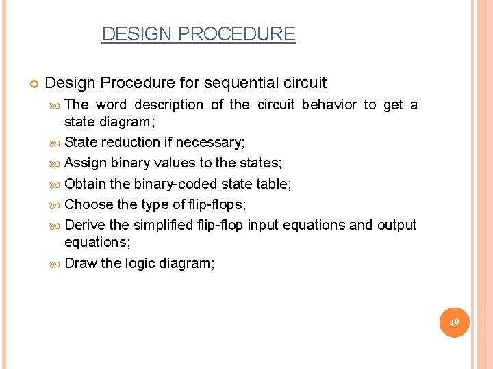 DESIGN PROCEDURE Design Procedure for sequential circuit The word description of the circuit behavior