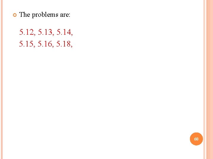  The problems are: 5. 12, 5. 13, 5. 14, 5. 15, 5. 16,