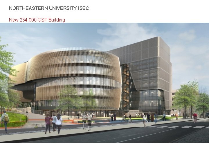 NORTHEASTERN UNIVERSITY ISEC New 234, 000 GSF Building 