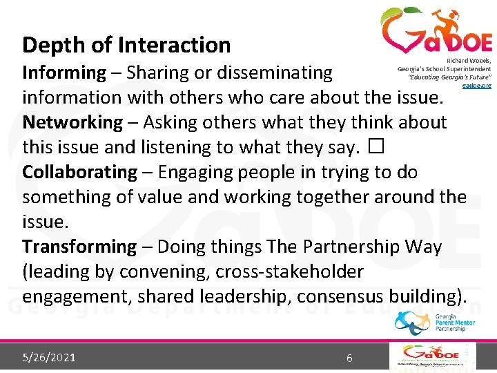 Depth of Interaction Richard Woods, Georgia’s School Superintendent “Educating Georgia’s Future” gadoe. org Informing