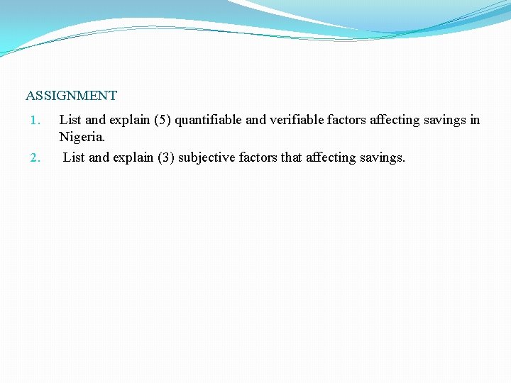 ASSIGNMENT 1. 2. List and explain (5) quantifiable and verifiable factors affecting savings in ASSIGNMENT 1. 2. List and explain (5) quantifiable and verifiable factors affecting savings in