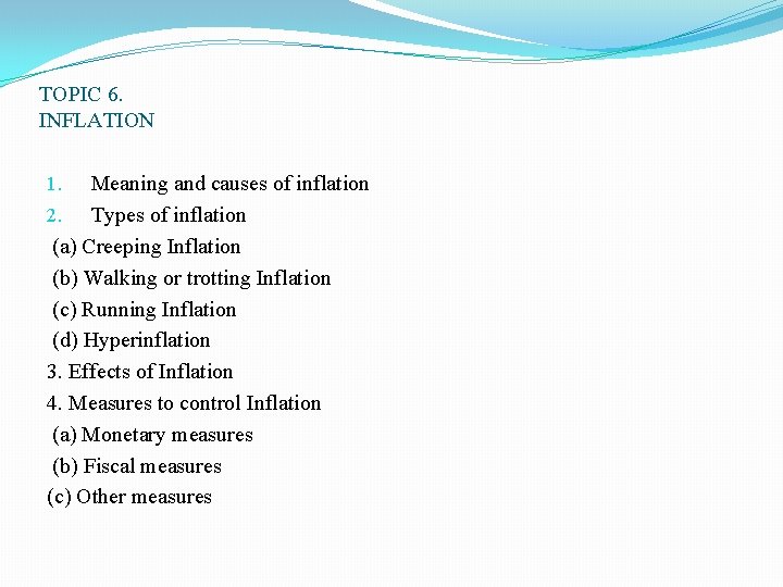 TOPIC 6. INFLATION 1. Meaning and causes of inflation 2. Types of inflation (a) TOPIC 6. INFLATION 1. Meaning and causes of inflation 2. Types of inflation (a)