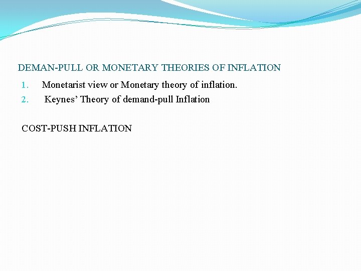 DEMAN-PULL OR MONETARY THEORIES OF INFLATION 1. 2. Monetarist view or Monetary theory of DEMAN-PULL OR MONETARY THEORIES OF INFLATION 1. 2. Monetarist view or Monetary theory of
