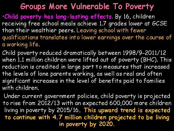 Groups More Vulnerable To Poverty • Child poverty has long-lasting effects. By 16, children Groups More Vulnerable To Poverty • Child poverty has long-lasting effects. By 16, children