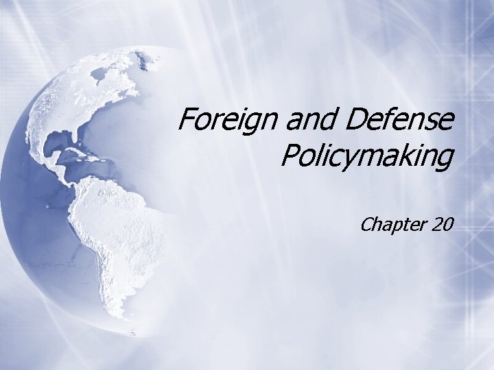 Foreign and Defense Policymaking Chapter 20 