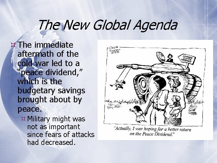 The New Global Agenda The immediate aftermath of the cold war led to a