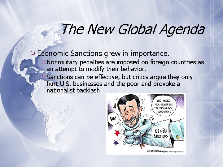 The New Global Agenda Economic Sanctions grew in importance. Nonmilitary penalties are imposed on