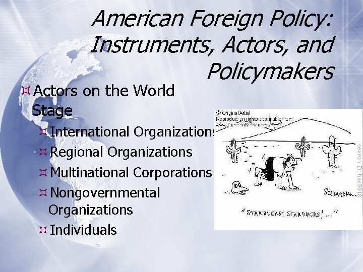 American Foreign Policy: Instruments, Actors, and Policymakers Actors on the World Stage International Organizations