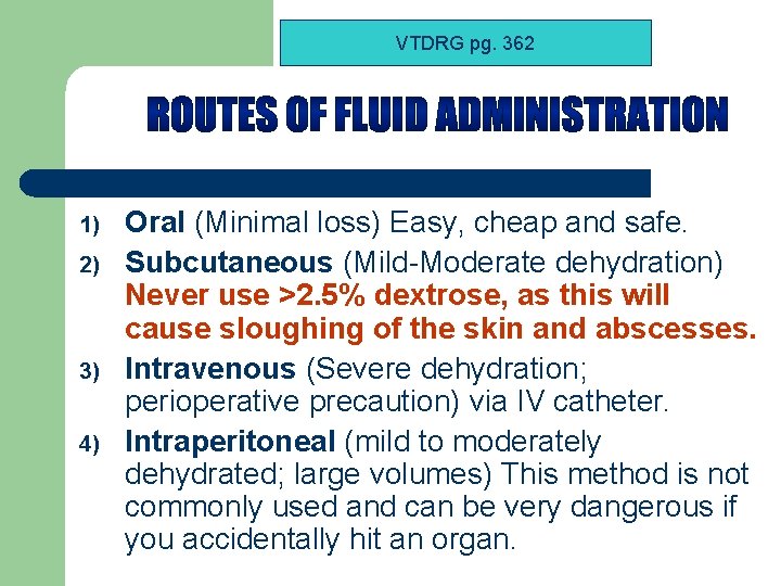 VTDRG pg. 362 1) 2) 3) 4) Oral (Minimal loss) Easy, cheap and safe.