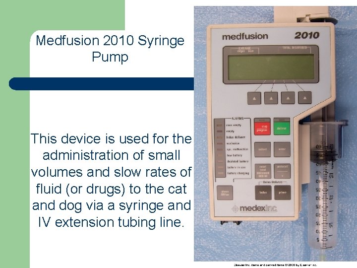 Medfusion 2010 Syringe Pump This device is used for the administration of small volumes