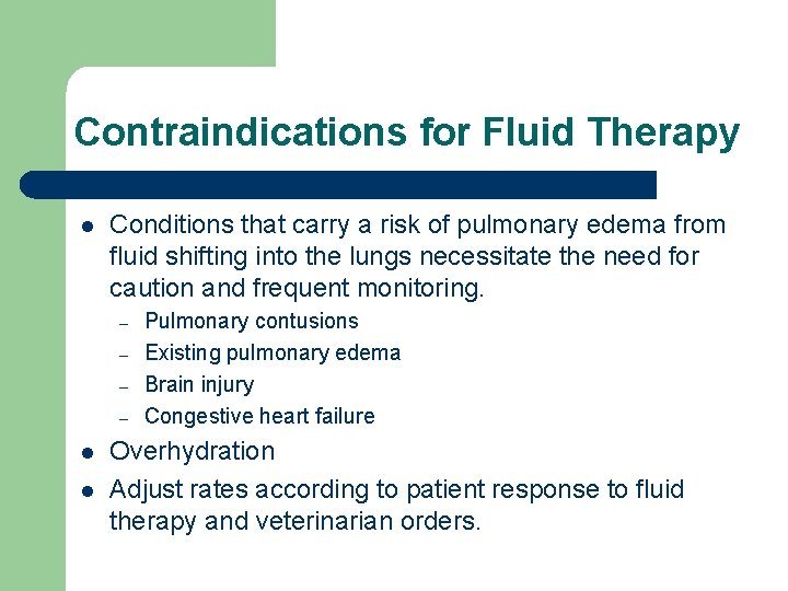 Contraindications for Fluid Therapy l Conditions that carry a risk of pulmonary edema from