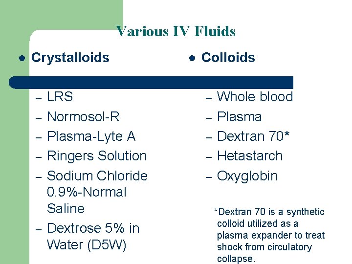 Various IV Fluids l Crystalloids – – – LRS Normosol-R Plasma-Lyte A Ringers Solution