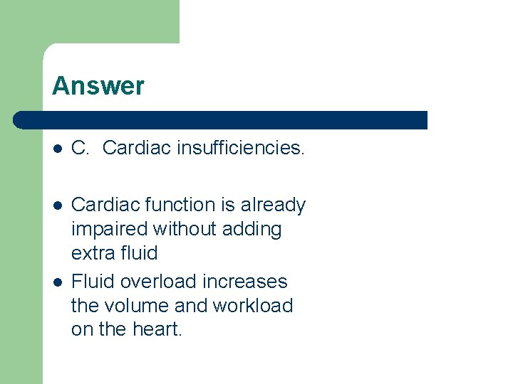 Answer l C. Cardiac insufficiencies. l Cardiac function is already impaired without adding extra