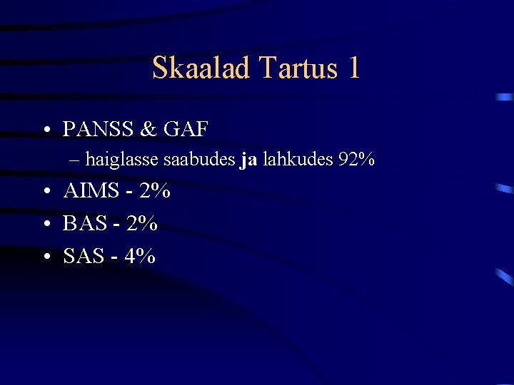 Skaalad Tartus 1 • PANSS & GAF – haiglasse saabudes ja lahkudes 92% •