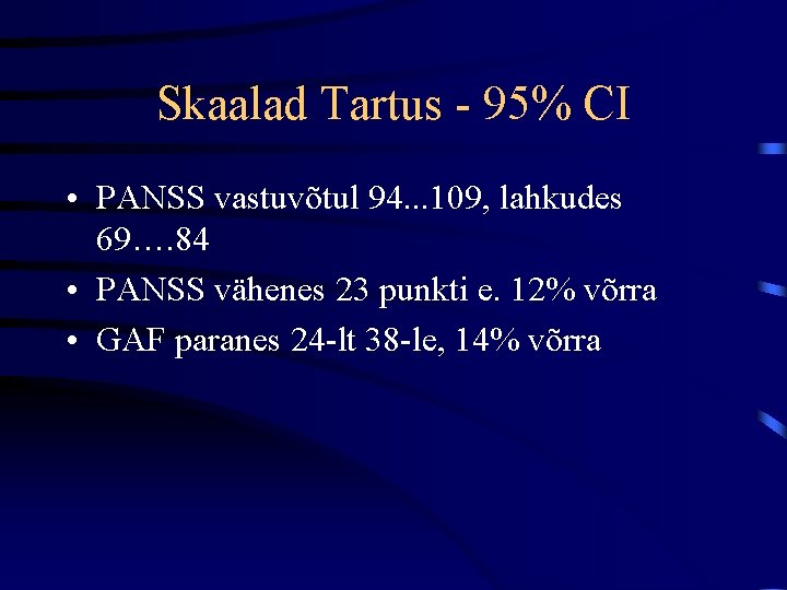 Skaalad Tartus - 95% CI • PANSS vastuvõtul 94. . . 109, lahkudes 69….