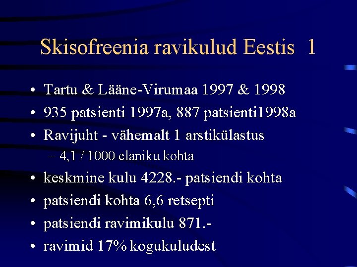 Skisofreenia ravikulud Eestis 1 • Tartu & Lääne-Virumaa 1997 & 1998 • 935 patsienti
