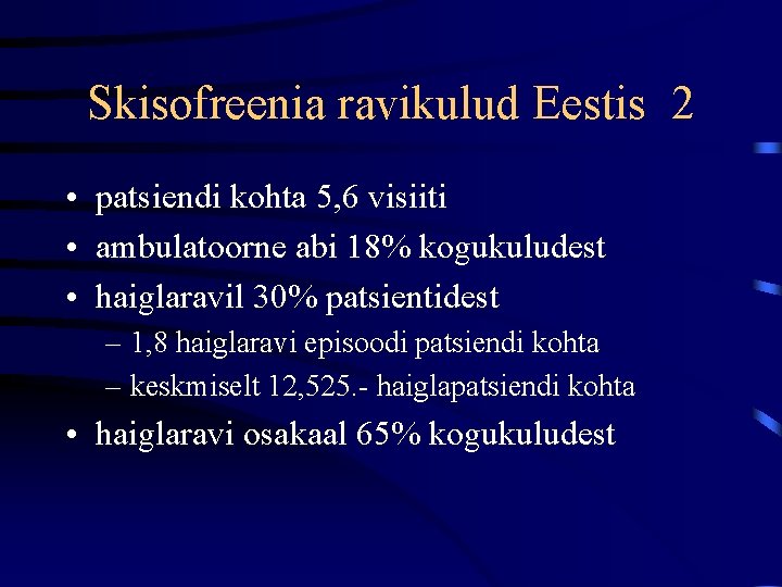 Skisofreenia ravikulud Eestis 2 • patsiendi kohta 5, 6 visiiti • ambulatoorne abi 18%