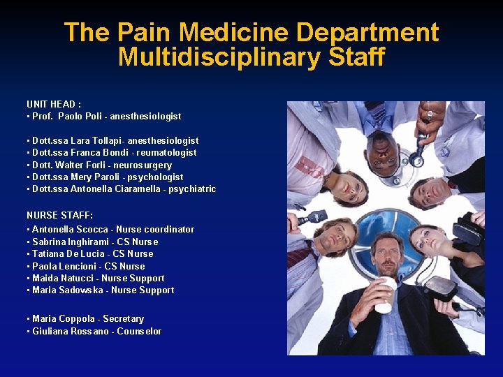 The Pain Medicine Department Multidisciplinary Staff UNIT HEAD : • Prof. Paolo Poli -