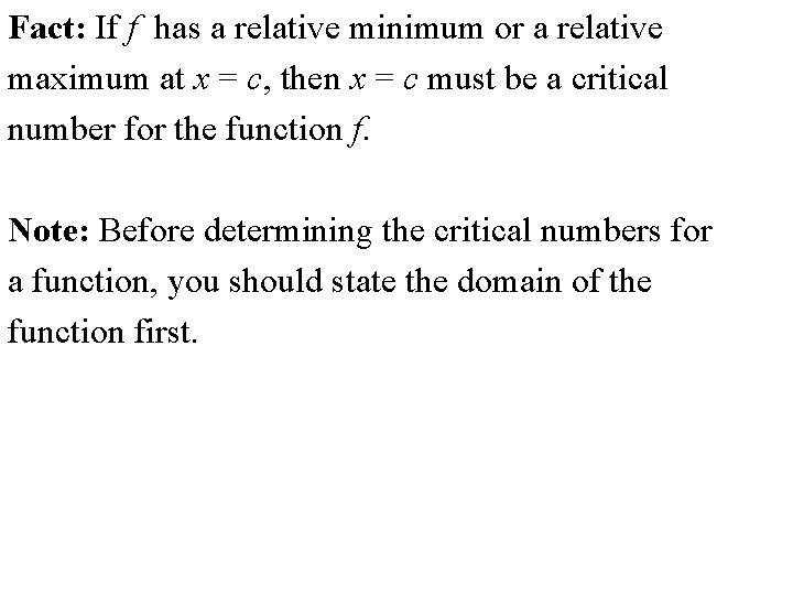 Fact: If f has a relative minimum or a relative maximum at x =