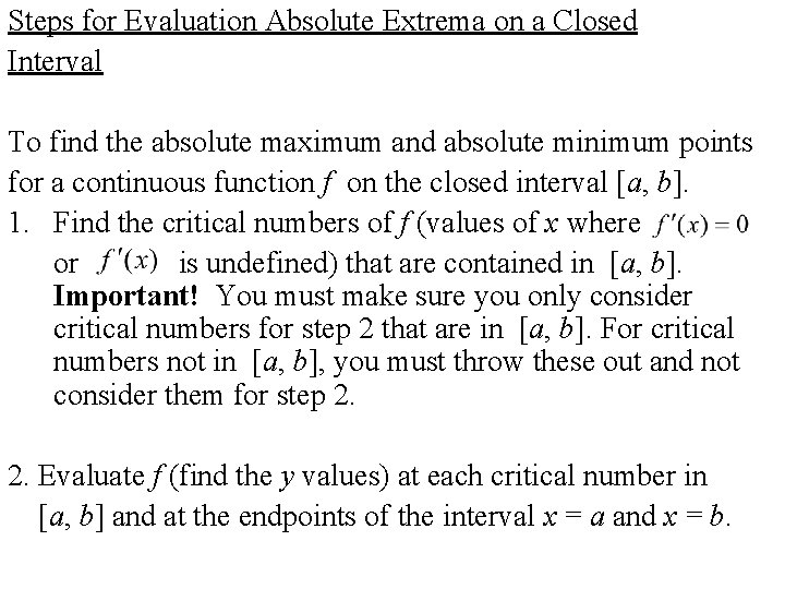 Steps for Evaluation Absolute Extrema on a Closed Interval To find the absolute maximum