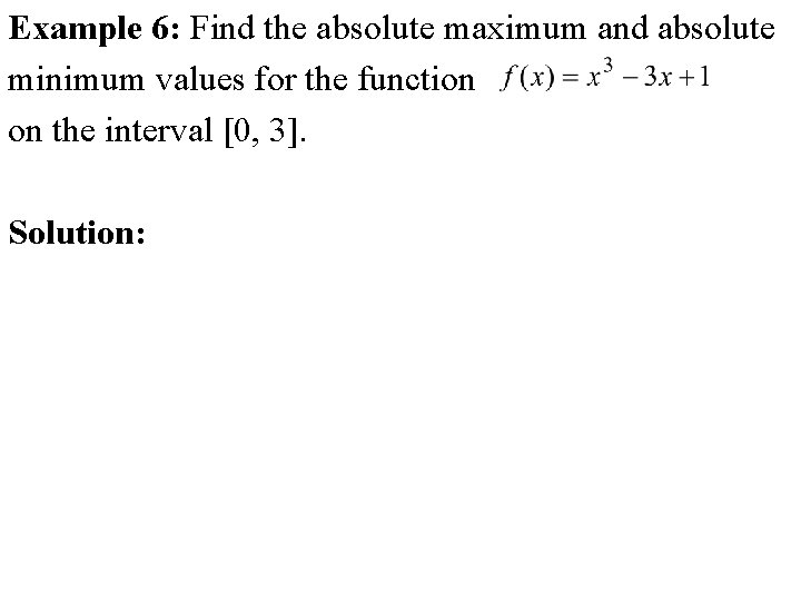 Example 6: Find the absolute maximum and absolute minimum values for the function on