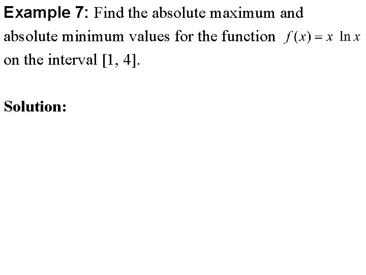 Example 7: Find the absolute maximum and absolute minimum values for the function on