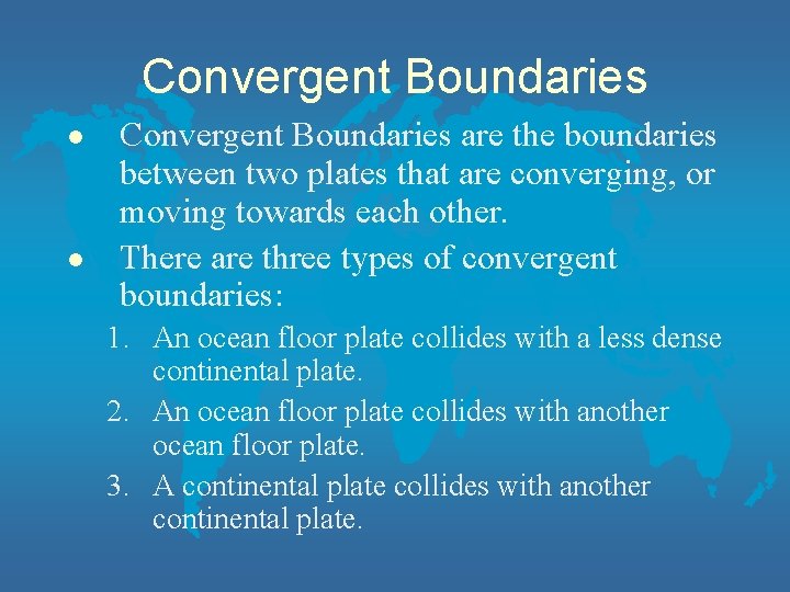 Convergent Boundaries l l Convergent Boundaries are the boundaries between two plates that are