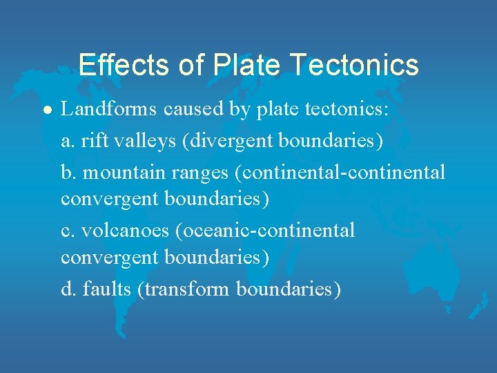 Effects of Plate Tectonics l Landforms caused by plate tectonics: a. rift valleys (divergent
