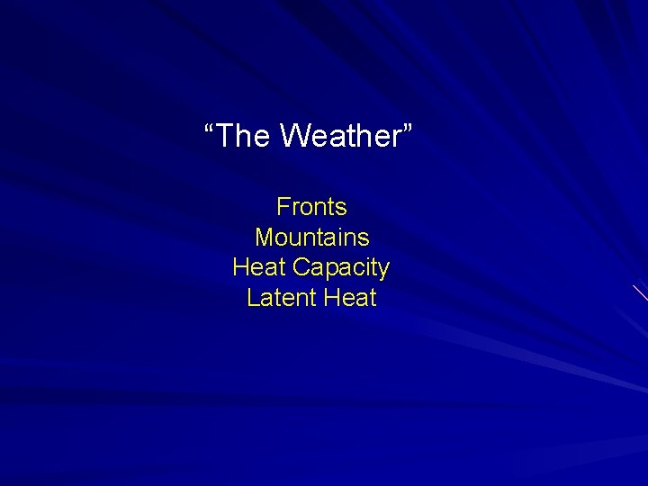 “The Weather” Fronts Mountains Heat Capacity Latent Heat 