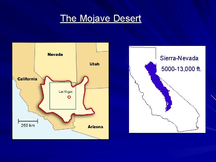 The Mojave Desert Sierra-Nevada 5000 -13, 000 ft. 