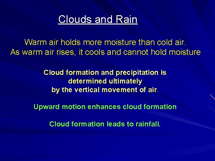 Clouds and Rain Warm air holds more moisture than cold air. As warm air