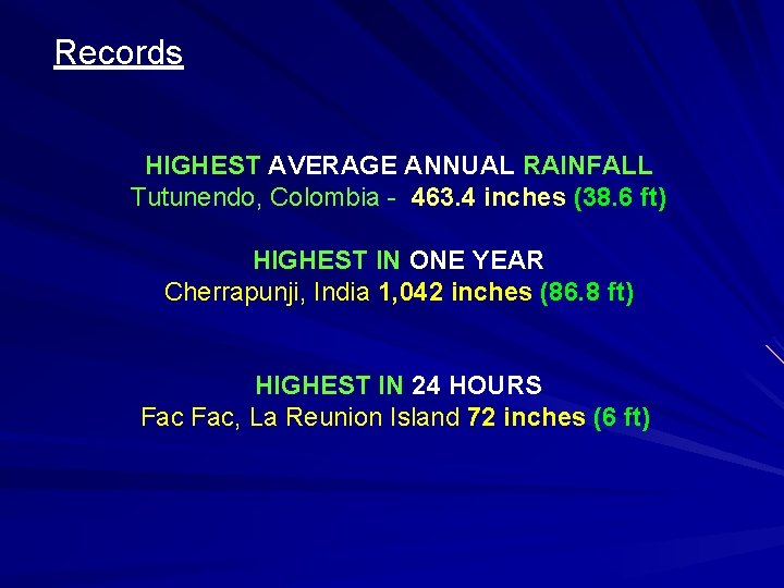 Records HIGHEST AVERAGE ANNUAL RAINFALL Tutunendo, Colombia - 463. 4 inches (38. 6 ft)