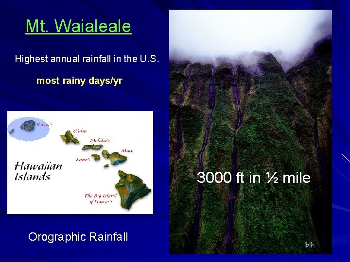 Mt. Waialeale Highest annual rainfall in the U. S. most rainy days/yr 3000 ft