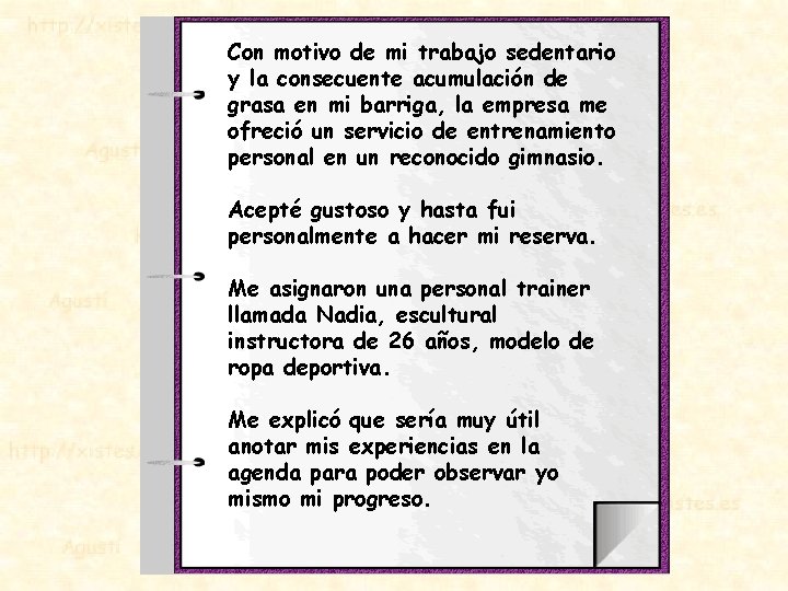 Con motivo de mi trabajo sedentario y la consecuente acumulación de grasa en mi