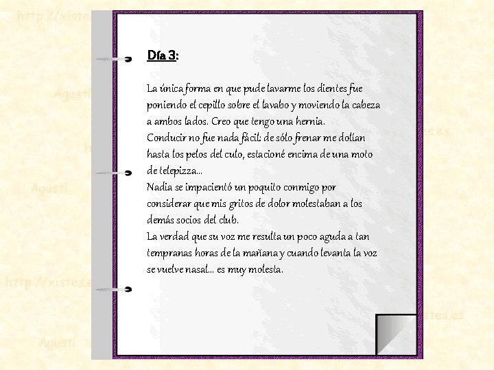 Día 3: La única forma en que pude lavarme los dientes fue poniendo el