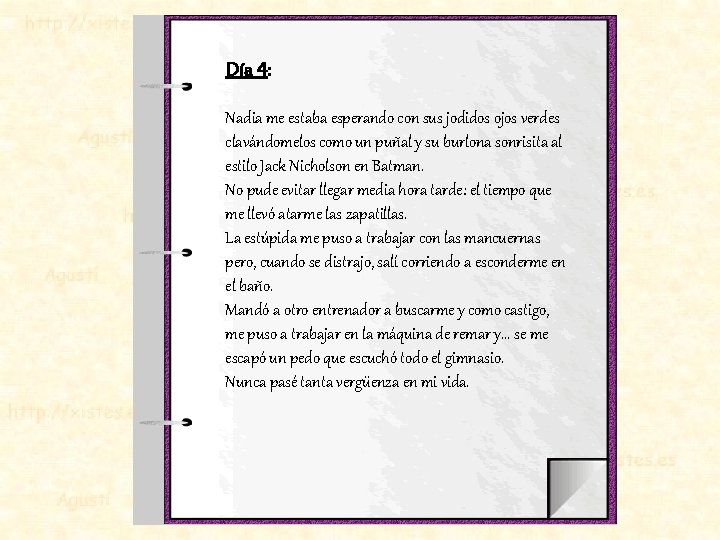 Día 4: Nadia me estaba esperando con sus jodidos ojos verdes clavándomelos como un