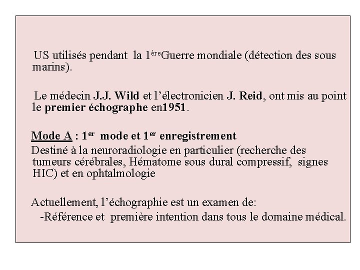 US utilisés pendant la 1ère. Guerre mondiale (détection des sous marins). Le médecin J.