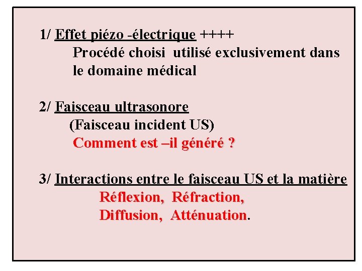 1/ Effet piézo -électrique ++++ Procédé choisi utilisé exclusivement dans le domaine médical 2/