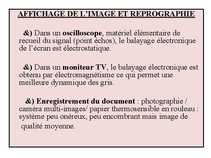 AFFICHAGE DE L’IMAGE ET REPROGRAPHIE &) Dans un oscilloscope, matériel élémentaire de recueil du