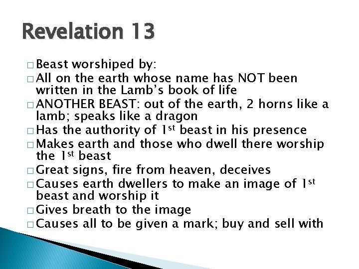 Revelation 13 � Beast worshiped by: � All on the earth whose name has