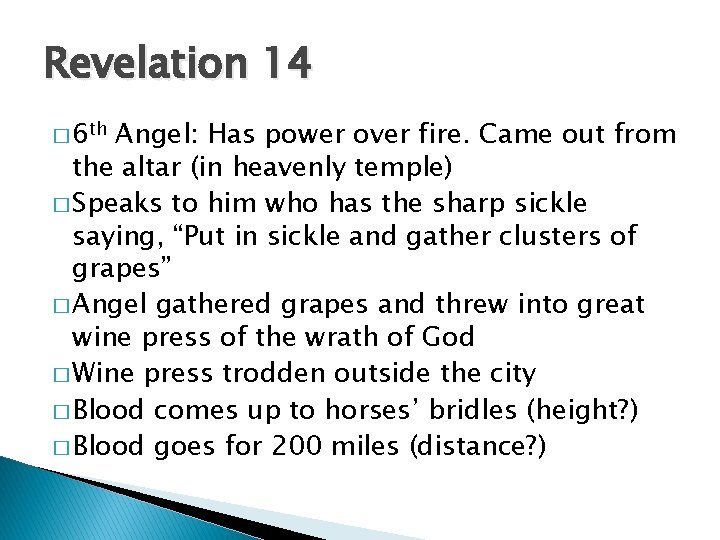 Revelation 14 � 6 th Angel: Has power over fire. Came out from the