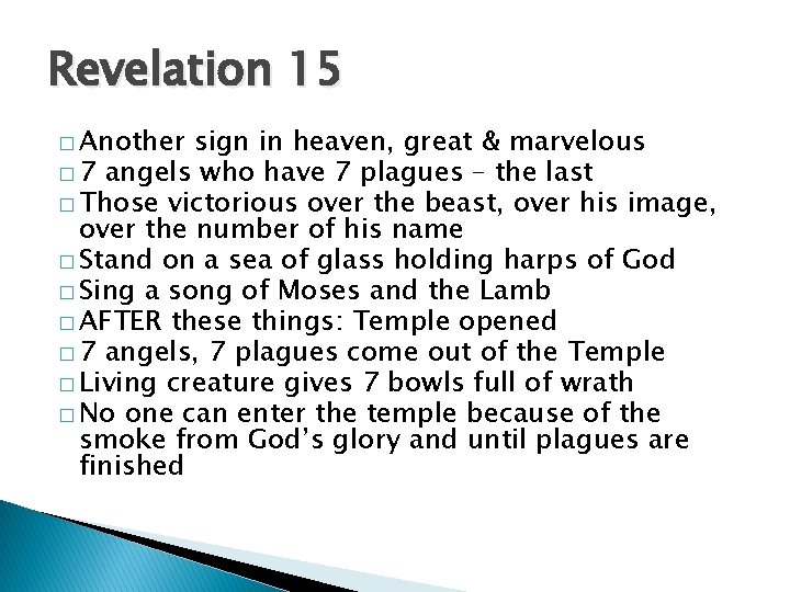 Revelation 15 � Another sign in heaven, great & marvelous � 7 angels who