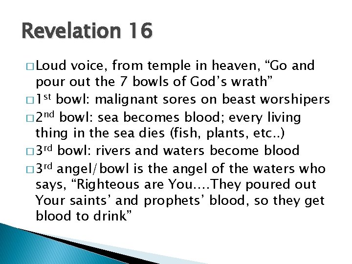 Revelation 16 � Loud voice, from temple in heaven, “Go and pour out the