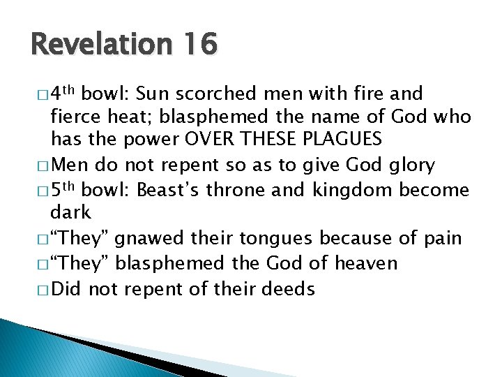 Revelation 16 � 4 th bowl: Sun scorched men with fire and fierce heat;