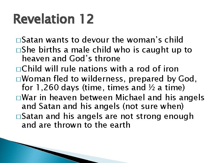 Revelation 12 � Satan wants to devour the woman’s child � She births a